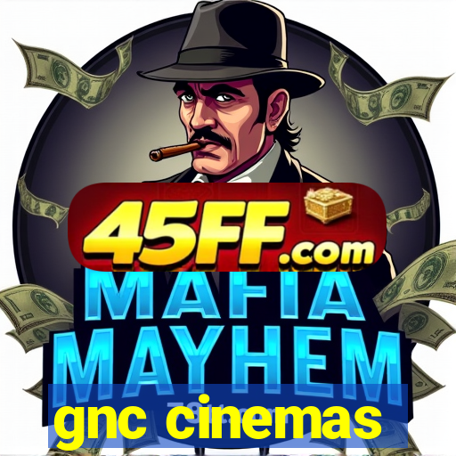 gnc cinemas